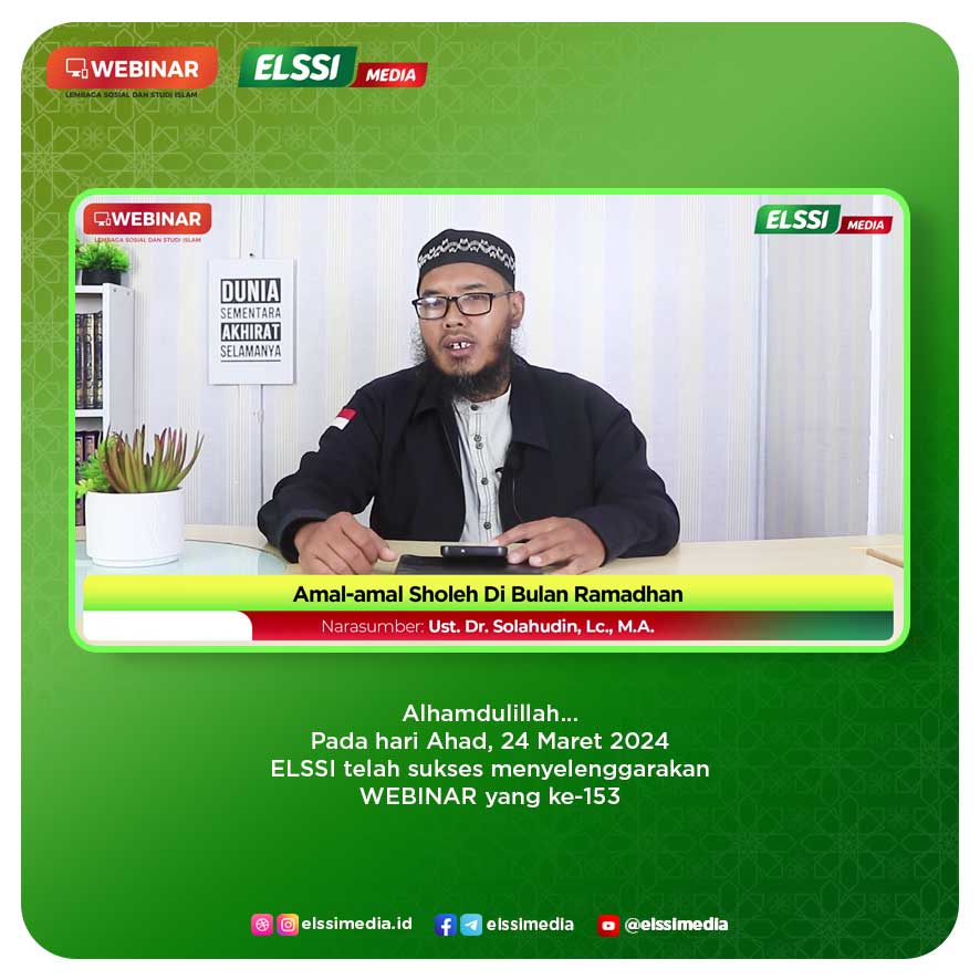 ELSSI telah sukses menyelenggarakan WEBINAR yang ke-153 || Amal-Amal Sholeh Dibulan Ramadhan