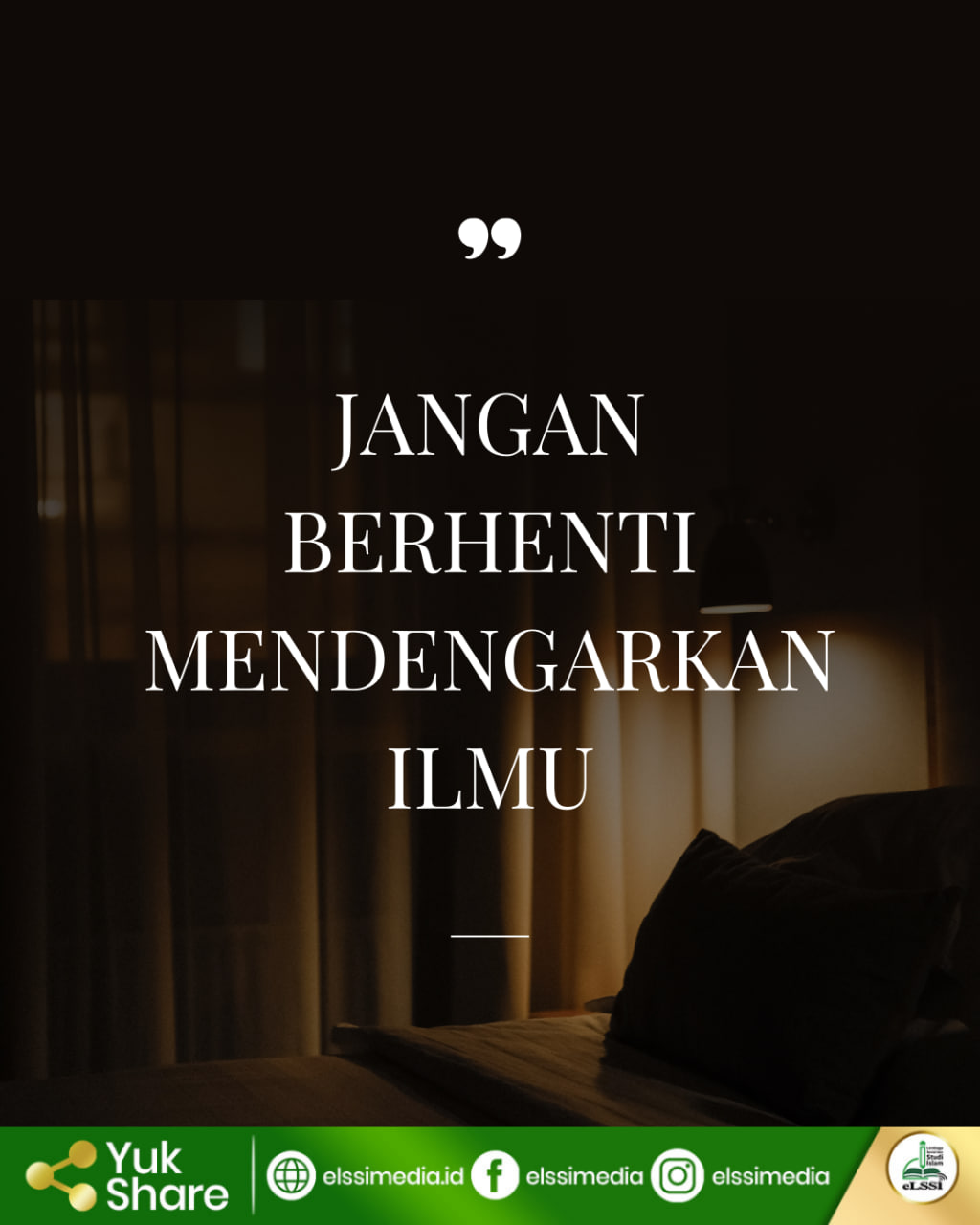 JANGAN BERHENTI MENDENGARKAN ILMU