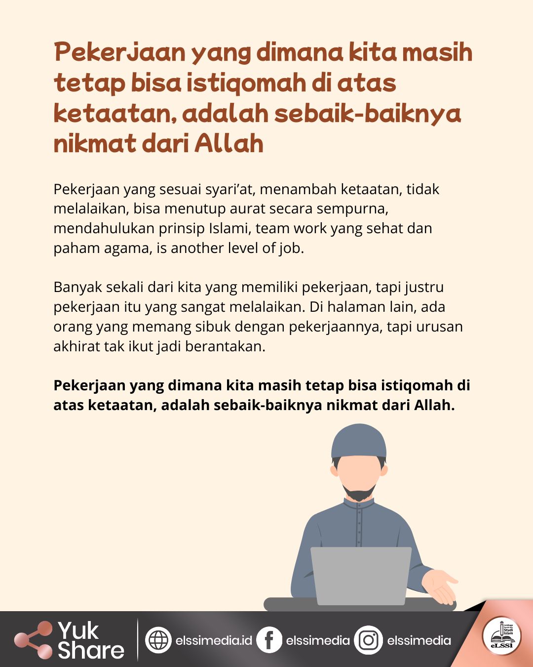 Pekerjaan yang dimana kita masih tetap bisa istiqomah di atas ketaatan, adalah sebaik-baiknya nikmat dari Allah.